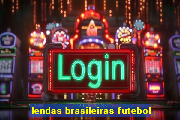 lendas brasileiras futebol